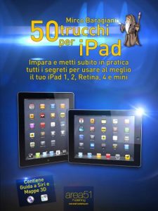 Baixar 50 trucchi per iPad. Impara e metti subito in pratica tutti i segreti per usare al meglio il tuo iPad 1, 2, Retina, 4 e mini (Italian Edition) pdf, epub, eBook