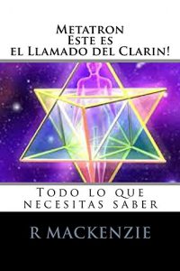 Baixar Metatron, esta es el Llamado de Clarion: Todo Lo Que Necesitas Saber (Spanish Edition) pdf, epub, eBook