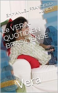 Baixar Le VERA-QUOTIDIEN BRASILIENSE: Vera (French Edition) pdf, epub, eBook