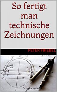 Baixar So fertigt man technische Zeichnungen (German Edition) pdf, epub, eBook