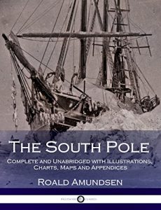 Baixar The South Pole – Complete and Unabridged with Illustrations, Charts, Maps and Appendices (English Edition) pdf, epub, eBook