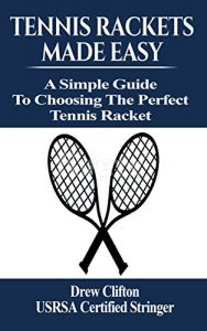 Baixar Tennis Rackets Made Easy: A Simple Guide to choosing the perfect Tennis Racket (English Edition) pdf, epub, eBook