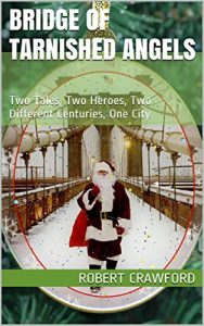Baixar Bridge of Tarnished Angels: Two Tales, Two Heroes, Two Different Centuries, One City (English Edition) pdf, epub, eBook
