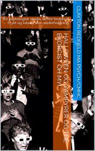 Baixar Halloween og vampyrer og The Exorcist OH MY!: En psykologisk studie, derfor bruker vi Frykt og tabuer som underholdning (Norwegian Edition) pdf, epub, eBook