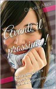 Baixar Avanti il prossimo!: Come affrontare e superare una delusione amorosa (Italian Edition) pdf, epub, eBook