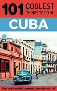 Baixar Cuba: Cuba Travel Guide: 101 Coolest Things to Do in Cuba (Cuba, Cuba Travel Guide, Havana Travel Guide, Backpacking Cuba, Budget Travel Cuba, Cuban Revolution) (English Edition) pdf, epub, eBook