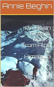 Baixar An Asian Dream. book 1 from Alps to Himalaya (French Edition) pdf, epub, eBook