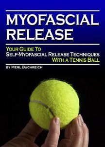 Baixar Myofascial Release: Your Guide to Self-Myofascial Release Techniques with a Tennis Ball (English Edition) pdf, epub, eBook