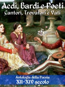 Baixar Aedi, Bardi e Poeti – Cantori, Trovatori e Vati: Antologia della Poesia XII-XIV secolo con testi dei trovatori occitani in versione bilingue (Antologie … letteratura italiana) (Italian Edition) pdf, epub, eBook