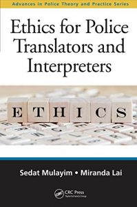 Baixar Ethics for Police Translators and Interpreters (Advances in Police Theory and Practice) pdf, epub, eBook