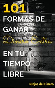 Baixar 101 Formas de ganar DINERO EXTRA en tu tiempo libre (Spanish Edition) pdf, epub, eBook