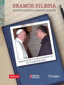 Baixar Seamos Iglesia que encuentra caminos nuevos: Entrevista del P. Antonio Spadaro, SJ, con el Papa Francisco (Spanish Edition) pdf, epub, eBook