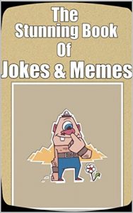 Baixar The Stunning Book Of Jokes And Memes: (Funny Jokes, Funny Memes, Pure Comedy Gold) (English Edition) pdf, epub, eBook