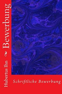 Baixar Bewerbung: Schriftliche Bewerbung (Bewerbungen 1) (German Edition) pdf, epub, eBook