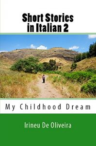 Baixar Short Stories in Italian 2: My Childhood Dream (Italian Edition) pdf, epub, eBook