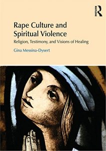 Baixar Rape Culture and Spiritual Violence: Religion, Testimony, and Visions of Healing (Religion and Violence) pdf, epub, eBook