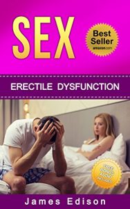Baixar SEX: Erectile Dysfunction: How To Cure Erectile Dysfunction Forever (mens health,testosterone, alpha male, marrige) (English Edition) pdf, epub, eBook