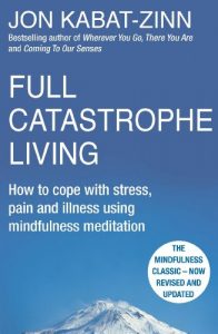 Baixar Full Catastrophe Living, Revised Edition: How to cope with stress, pain and illness using mindfulness meditation (English Edition) pdf, epub, eBook