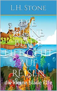 Baixar Die kleine blaue Elfe geht auf Reisen: die kleine blaue Elfe (German Edition) pdf, epub, eBook