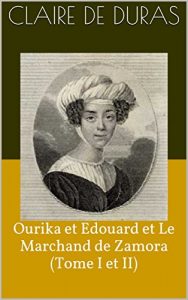 Baixar Ourika et Edouard et Le Marchand de Zamora (Tome I et II) (French Edition) pdf, epub, eBook