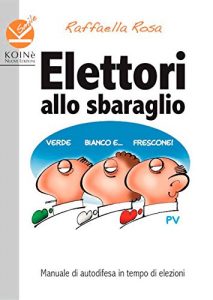Baixar Elettori allo sbaraglio: Manuale di autodifesa in tempo di elezioni (Italian Edition) pdf, epub, eBook
