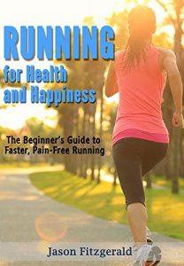 Baixar Running for Health and Happiness: The Beginner’s Guide to Faster, Pain-Free Running (English Edition) pdf, epub, eBook