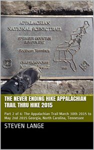 Baixar The Never Ending Hike Appalachian Trail thru hike 2015: Part 2 of 6: The Appalachian Trail  March 30th 2015 to May 2nd 2015 Georgia, North Carolina, Tennessee (English Edition) pdf, epub, eBook