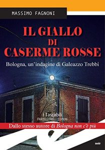 Baixar Il giallo di Caserme Rosse. Bologna, un’indagine di Galeazzo Trebbi pdf, epub, eBook