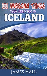 Baixar Iceland: 101 Awesome Things You Must Do in Iceland: Iceland Travel Guide to the Land of Fire and Ice. The True Travel Guide from a True Traveler. All You Need To Know About Iceland. (English Edition) pdf, epub, eBook