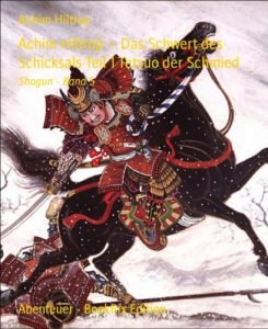 Baixar Achim Hiltrop – Das Schwert des Schicksals Teil 1 Tetsuo der Schmied: Shogun – Band 5 (German Edition) pdf, epub, eBook