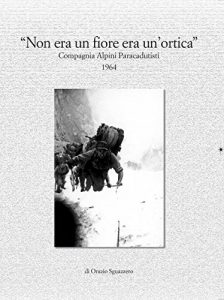 Baixar Non era un fiore era un’ortica. Compagnia Alpini Paracadutisti 1964 pdf, epub, eBook