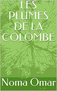 Baixar LES PLUMES DE LA COLOMBE (French Edition) pdf, epub, eBook