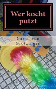 Baixar Wer kocht putzt: Aus dem Alltag eines kleinen Machos (German Edition) pdf, epub, eBook