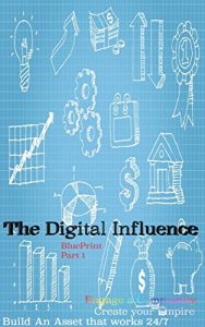 Baixar The Digital Influence Blueprint Part 1: Build a Company – Engage a Community – Create an asset that works 24/7 (English Edition) pdf, epub, eBook