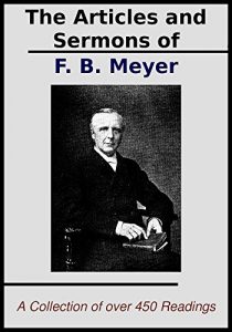 Baixar The Sermons and Articles of F.B. Meyer: A Collection of over 450 Readings (English Edition) pdf, epub, eBook