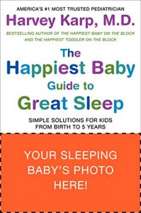 Baixar The Happiest Baby Guide to Great Sleep: Simple Solutions for Kids from Birth to 5 Years pdf, epub, eBook