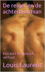 Baixar De reiger en de achterbuurman: Een kort bi-erotisch verhaal (Dutch Edition) pdf, epub, eBook