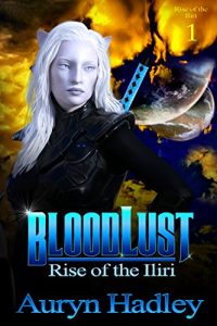 Baixar BloodLust (Rise Of The Iliri Book 1) (English Edition) pdf, epub, eBook