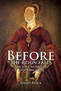 Baixar Before the Reign Falls: The Lost Words of Lady Jane Grey (English Edition) pdf, epub, eBook