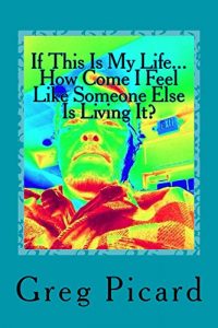 Baixar If This Is My Life, How Come I Feel Like Someone Else Is Living It? (English Edition) pdf, epub, eBook