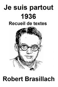 Baixar Je suis partout 1936: Recueil de textes de Robert Brasillach (French Edition) pdf, epub, eBook
