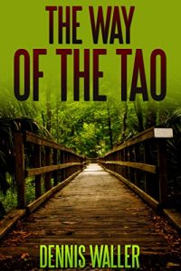 Baixar The Way of the Tao, Living an Authentic Life by Dennis Waller (English Edition) pdf, epub, eBook