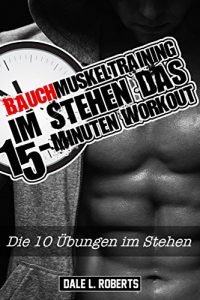 Baixar Bauchmuskeltraining im Stehen – Das 15-Minuten Workout (German Edition) pdf, epub, eBook