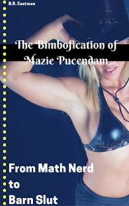 Baixar The Bimbofication of Mazie Pucendam: From Math Nerd to Barn Slut (The Bimbofication of Woman Book 8) (English Edition) pdf, epub, eBook