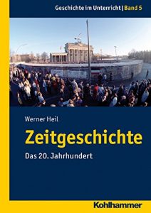 Baixar Zeitgeschichte: Das 20. Jahrhundert (Geschichte im Unterricht) (German Edition) pdf, epub, eBook