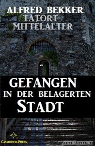 Baixar Gefangen in der belagerten Stadt (Tatort Mittelalter) (German Edition) pdf, epub, eBook