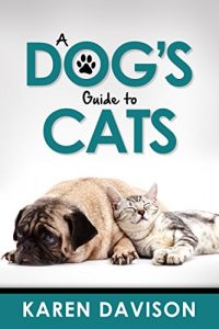 Baixar A Dog’s Guide to Cats (Fun Reads for Dog Lovers Book 3) (English Edition) pdf, epub, eBook