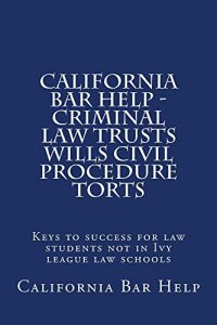 Baixar California Bar Help – Criminal law Trusts Wills Civil Procedure Torts: Law school / Exams (English Edition) pdf, epub, eBook