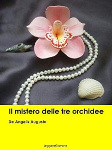 Baixar De Angelis Augusto. Il mistero delle tre orchidee (Leggere Giovane Gialli) (Italian Edition) pdf, epub, eBook