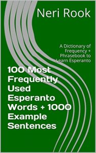 Baixar 100 Most Frequently Used Esperanto Words + 1000 Example Sentences: A Dictionary of Frequency + Phrasebook to Learn Esperanto (English Edition) pdf, epub, eBook